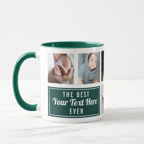 The Best Your Text Here Ever Green Custom Photo Mug