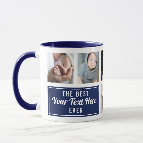 The Best Your Text Here Ever Navy Custom Photo Mug