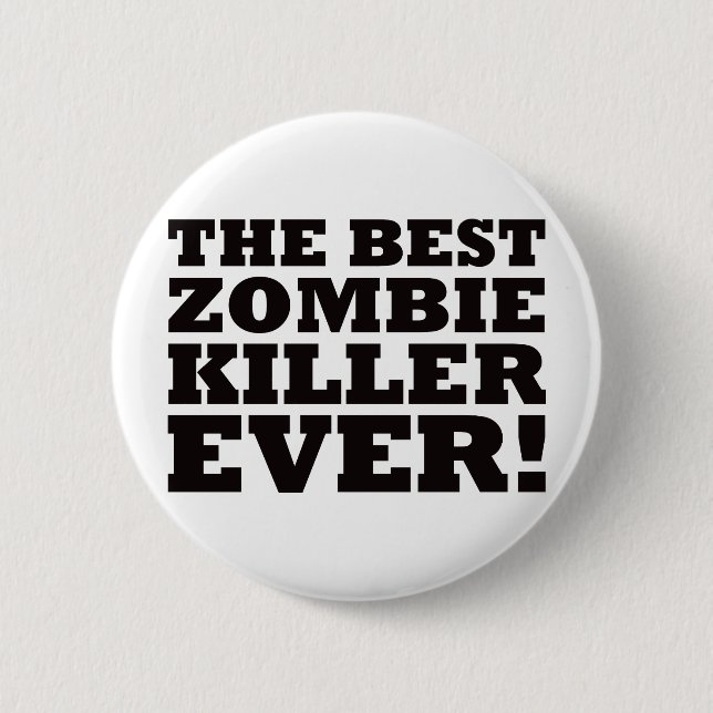 The Best Zombie Killer Ever Button (Front)