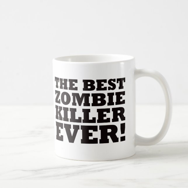 The Best Zombie Killer Ever Coffee Mug (Right)