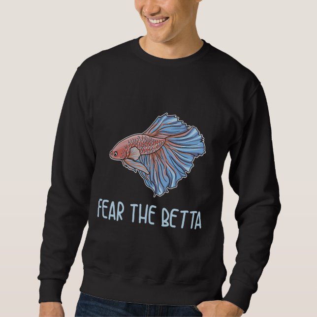The Betta Quote For A Betta Fish Expert Sweatshirt (Front)
