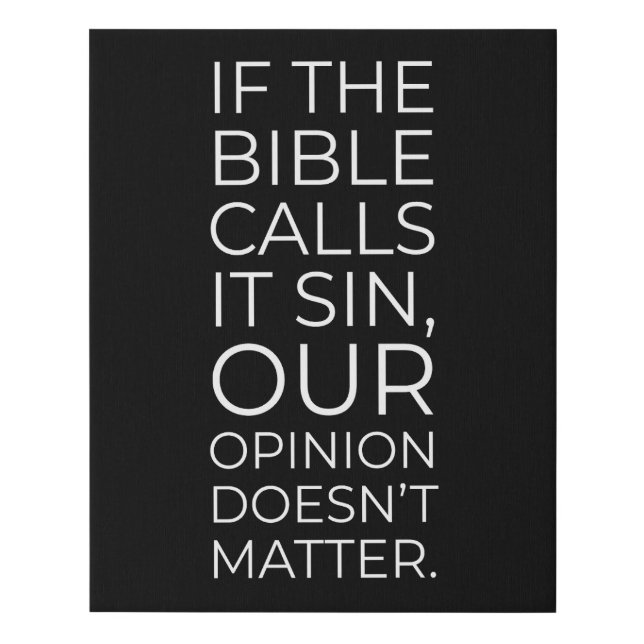 The Bible Calls it Sin Our Opinion Doesnt Matter Faux Canvas Print (Front)