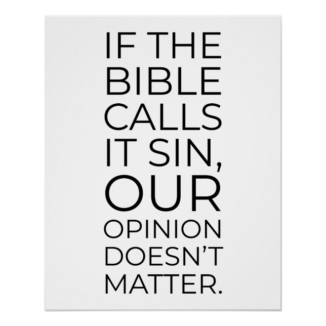 The Bible Calls it Sin Our Opinion Doesn't Matter Poster (Front)