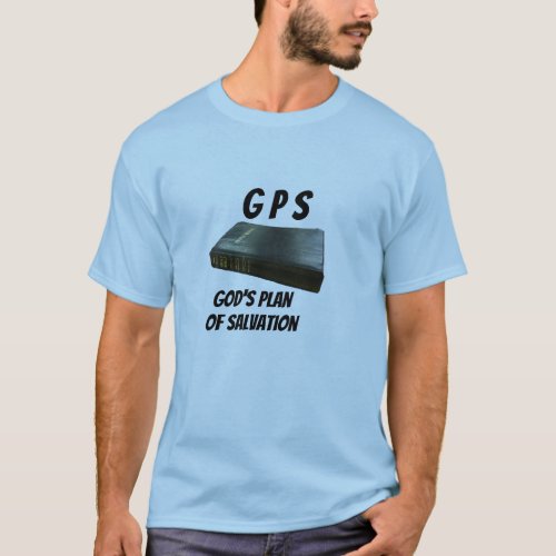 The Bible _ GPS _ Gods Plan of Salvation T_Shirt