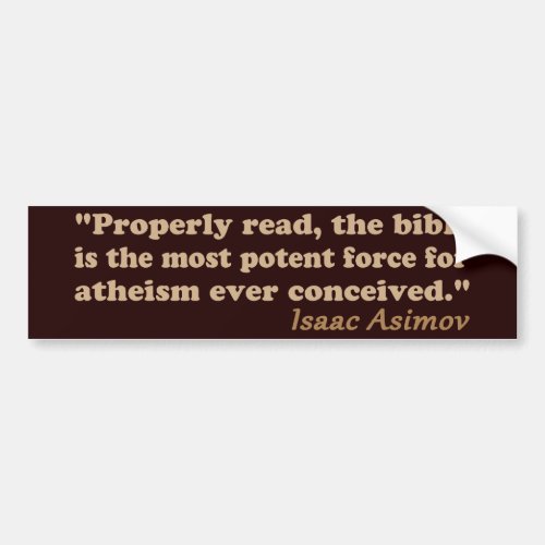 The Bible is a Potent Force for Atheism Bumper Sticker
