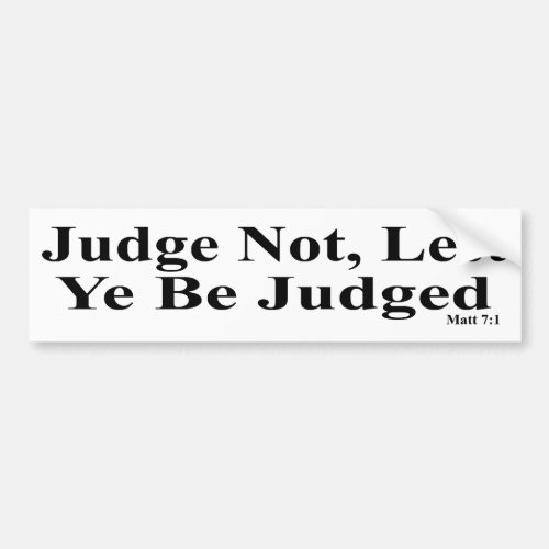 The Bible  Not Judging Others Bumper Sticker