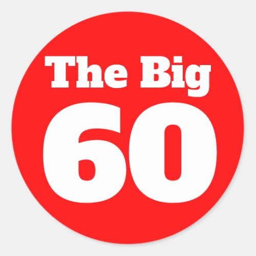 The Big 60 Red Birthday Classic Round Sticker