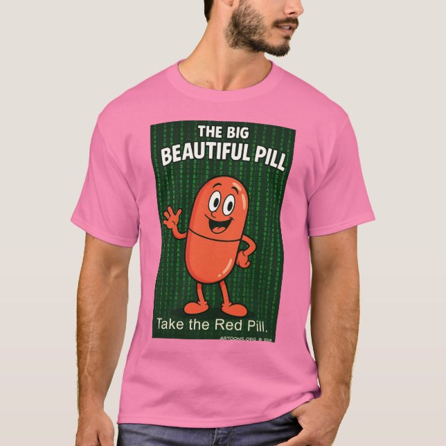 The Big Beautiful Pill T-Shirt (Front)