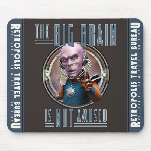 The Big Brain is Not Amused Mouse Pad