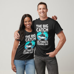 The Big Catch - fishing t-shirt