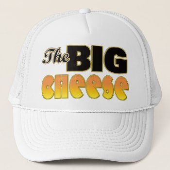 The Big Cheese Trucker Hat by StargazerDesigns at Zazzle