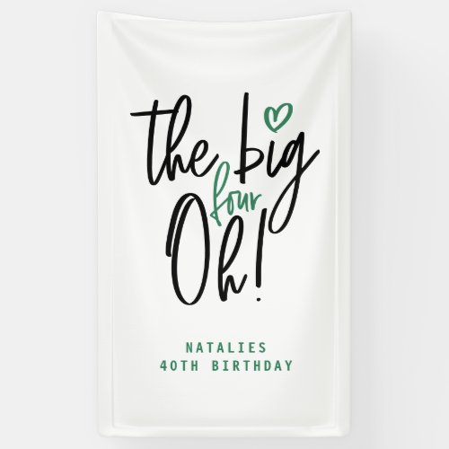 The big four oh 40th birthday party banner