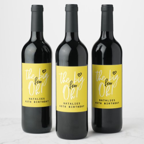 The big four oh 40th birthday party favor wine label