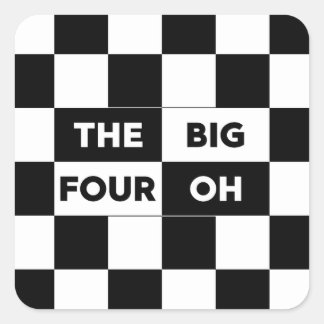 The Big Four Oh Black and White Checkered Pattern Square Sticker