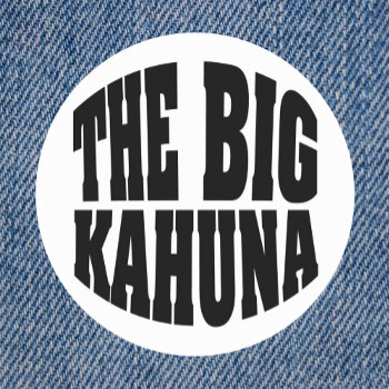 The Big Kahuna Classic Round Sticker by SayWhatYouLike at Zazzle