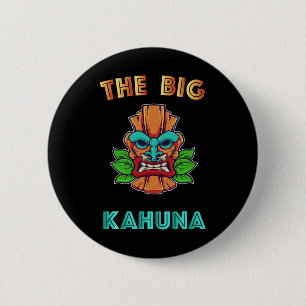 The Big Kahuna Funny Hawaiian Tiki Dad Boss Gift  Button