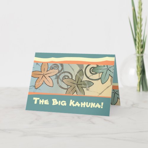 The Big Kahuna Hawaiian Fathers Day Card