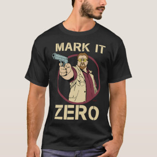 The Big Lebowski - Walter Sobchak - Mark it Zero Q T-Shirt
