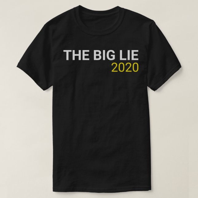 The Big Lie 2020  T-Shirt (Design Front)