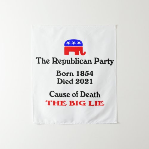 The Big Lie Republican Party Cause Of Death Tapes Tapestry