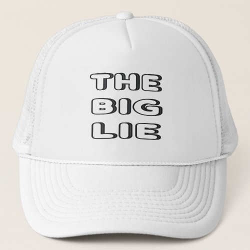 The Big Lie Trucker Hat