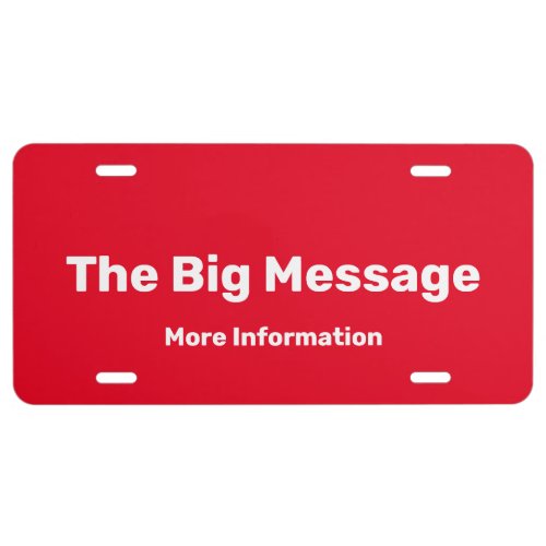 The Big Message Bright Red and White Text Template License Plate