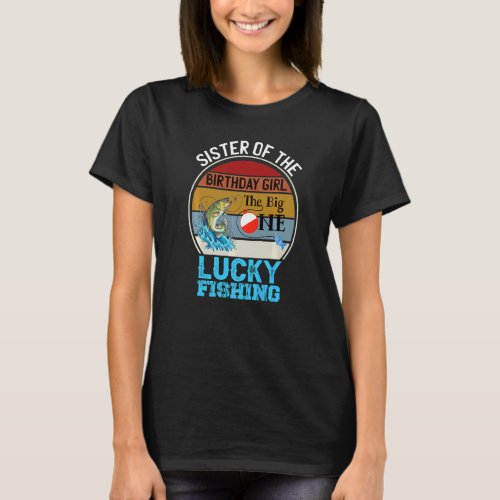 The Big One Birthday Theme Fishing Sister Of Birth T_Shirt