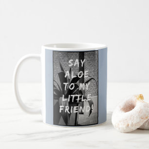 The Big Plant, My little friend Coffee Mug