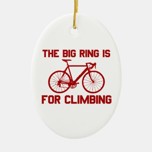 The Big Ring Is For Climbing Ceramic Ornament