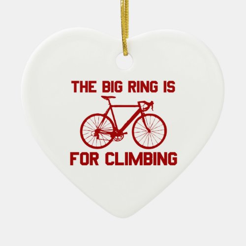 The Big Ring Is For Climbing Ceramic Ornament