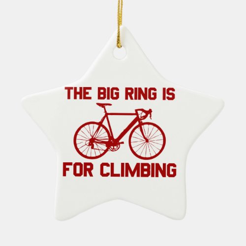 The Big Ring Is For Climbing Ceramic Ornament