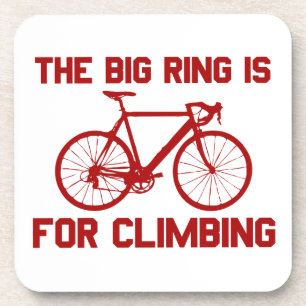 The Big Ring Is For Climbing Drink Coaster