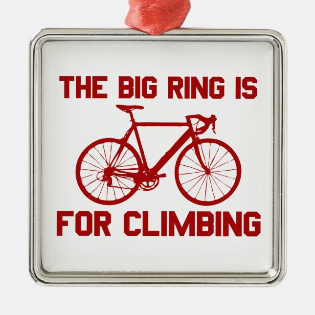 The Big Ring Is For Climbing Metal Ornament (Front)