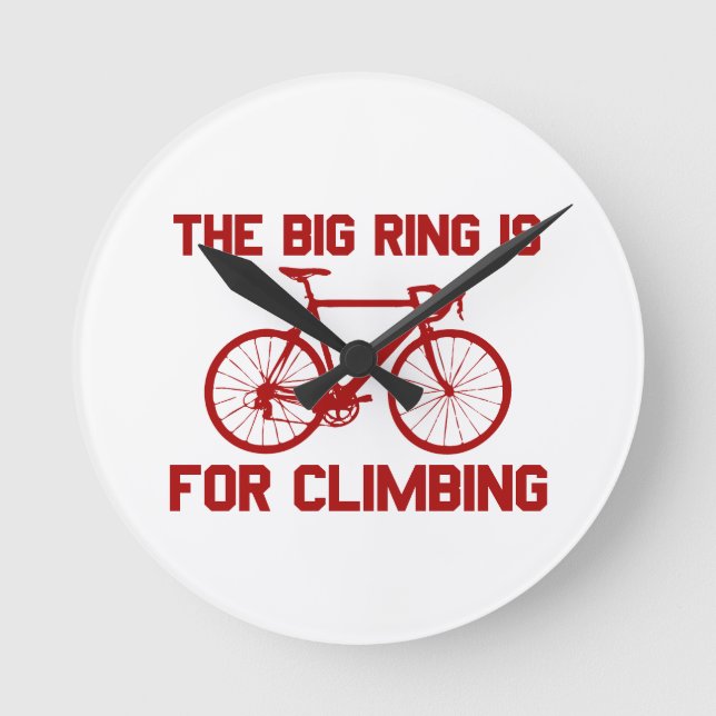 The Big Ring Is For Climbing Round Clock (Front)