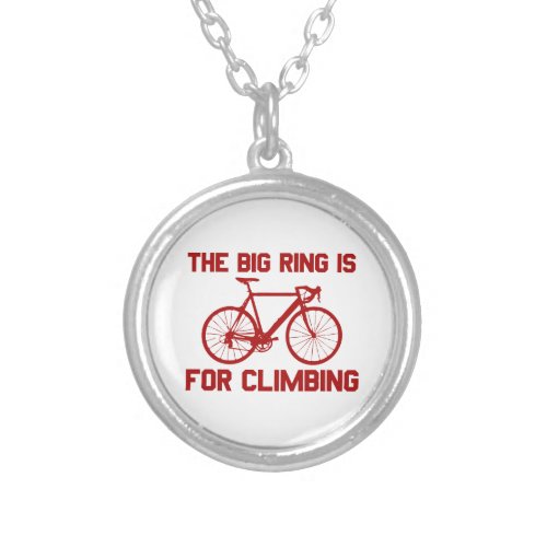 The Big Ring Is For Climbing Silver Plated Necklace