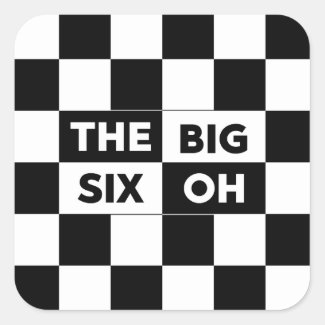 The Big Six Oh Black and White Checkered Pattern Square Sticker