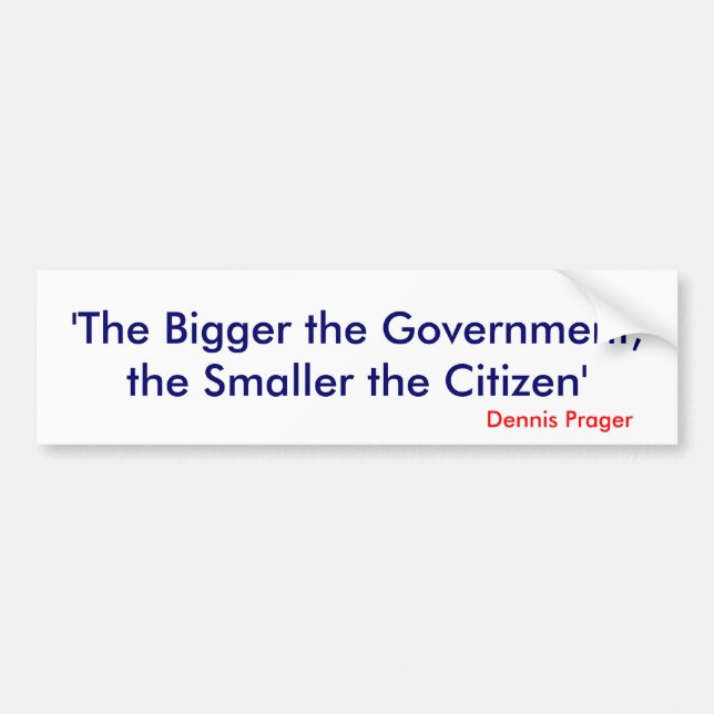 The Bigger the Government, the Smaller the Citizen Bumper Sticker (Front)