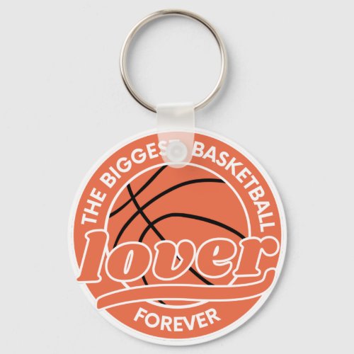 The Biggest Basketball lover Forever Sports player Keychain