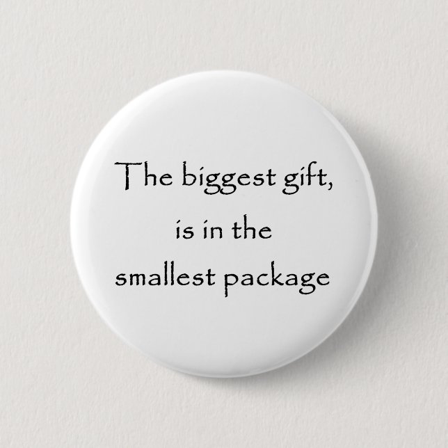 The biggest gift is in the smallest package-button pinback button (Front)