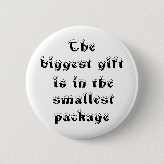 The biggest gift is in the smallest package-button pinback button (Front)