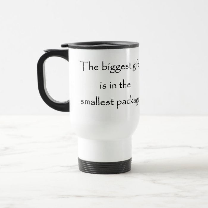 The biggest gift is in the smallest package mugs