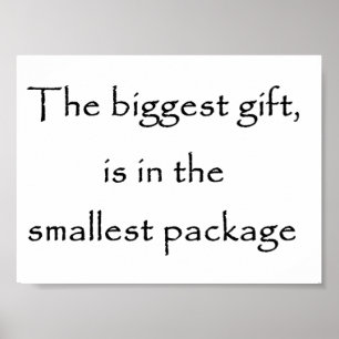 The biggest gift is in the smallest package-poster poster