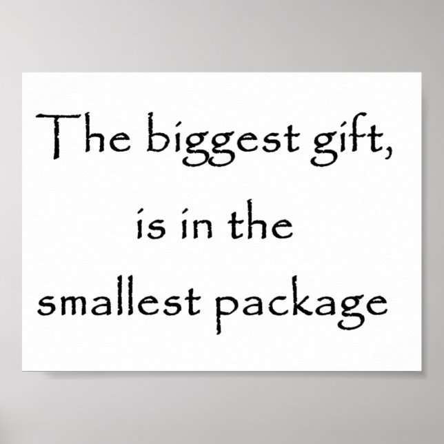 The biggest gift is in the smallest package-poster poster (Front)