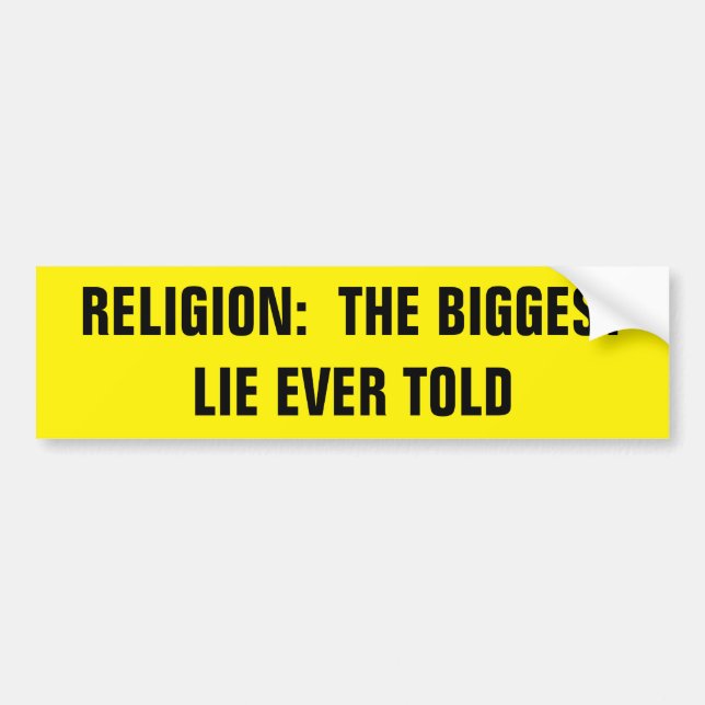 THE BIGGEST LIE EVER TOLD BUMPER STICKER (Front)