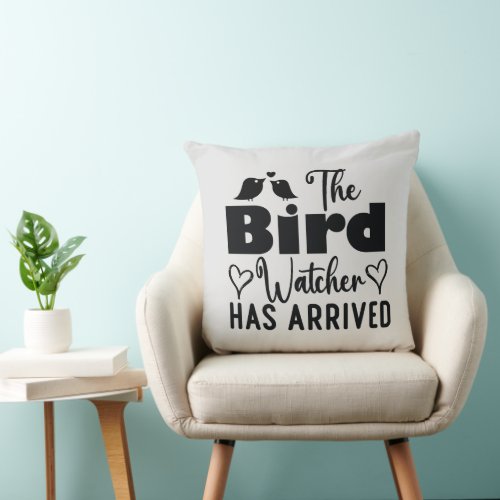 The Bird Watcher has Arrived Funny Nature Throw Pillow