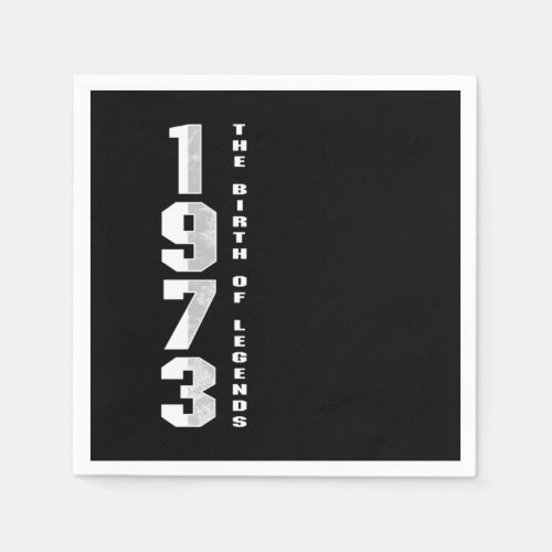 The Birth Of Legends 1973 47 th Birthday Gift Napkins