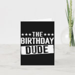 The Birthday Dude Men Teens Boys Toddlers Kids B-d Card
