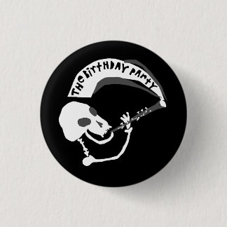 THE BIRTHDAY PARTY PINBACK BUTTON