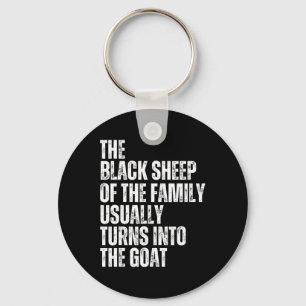 The Black Sheep Of The Family Usually Turns Into T Keychain