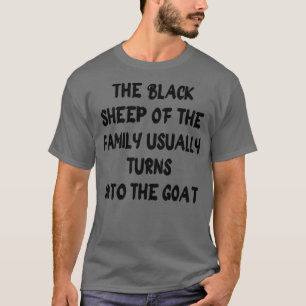 the black sheep of the family usually turns into T-Shirt